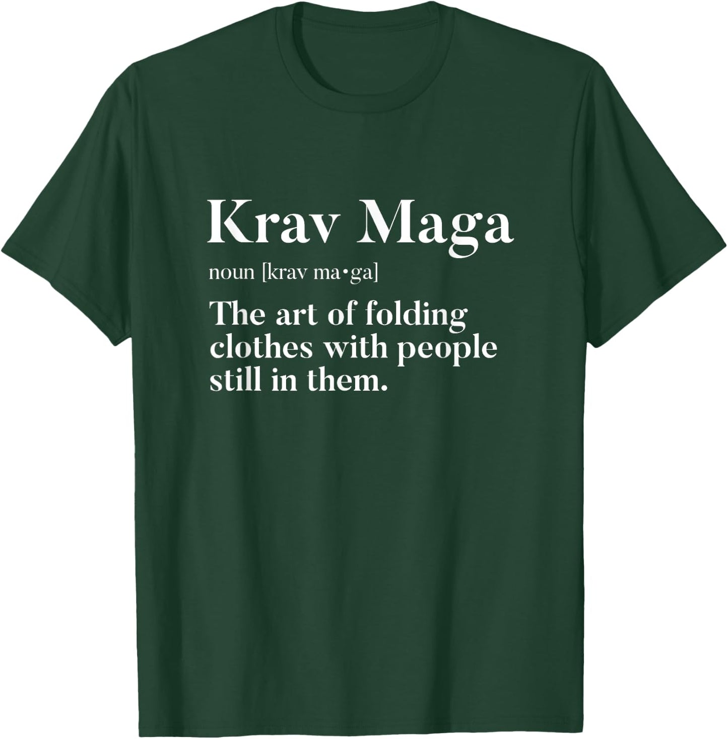 Krav Maga "Art Of Folding Clothes With People In Them" Funny T-Shirt - T-Shirt | Forest