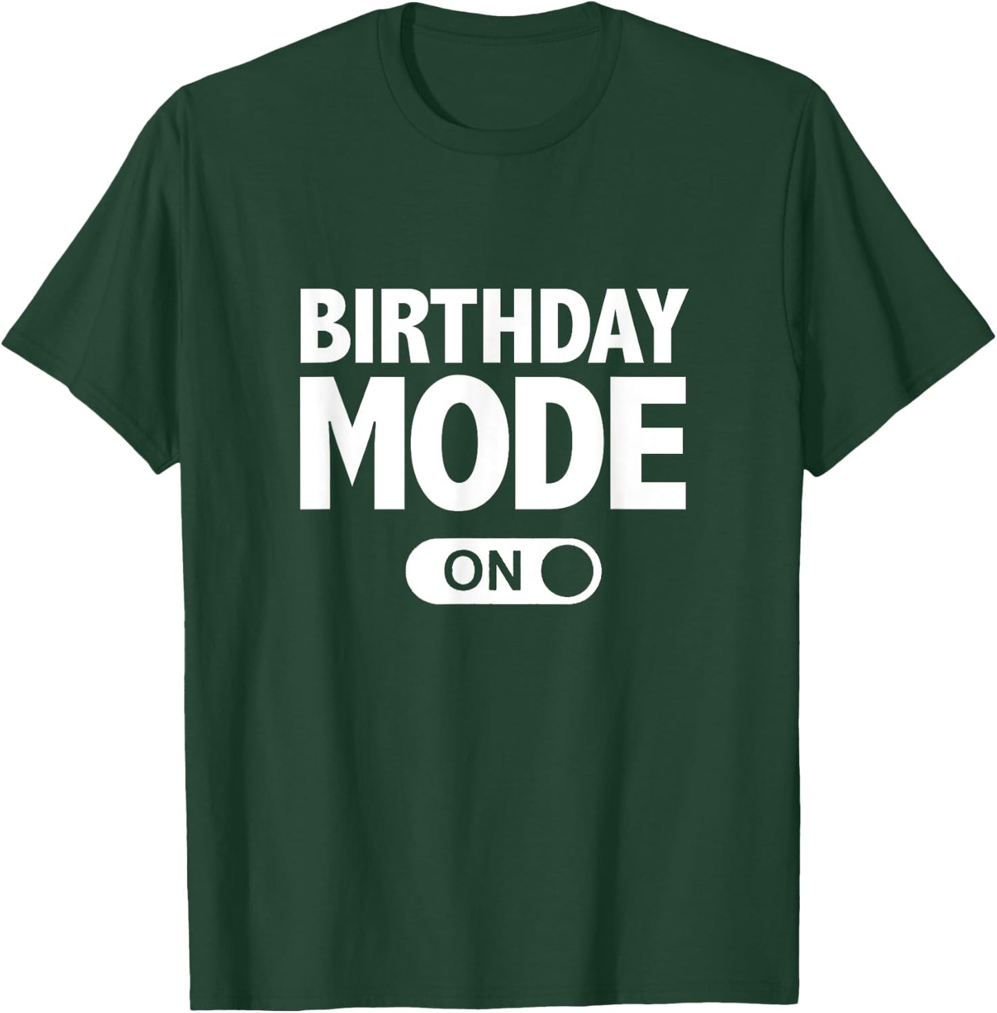 Happy Birthday Birthday Mode On Party Gift T-Shirt - T-Shirt | Forest