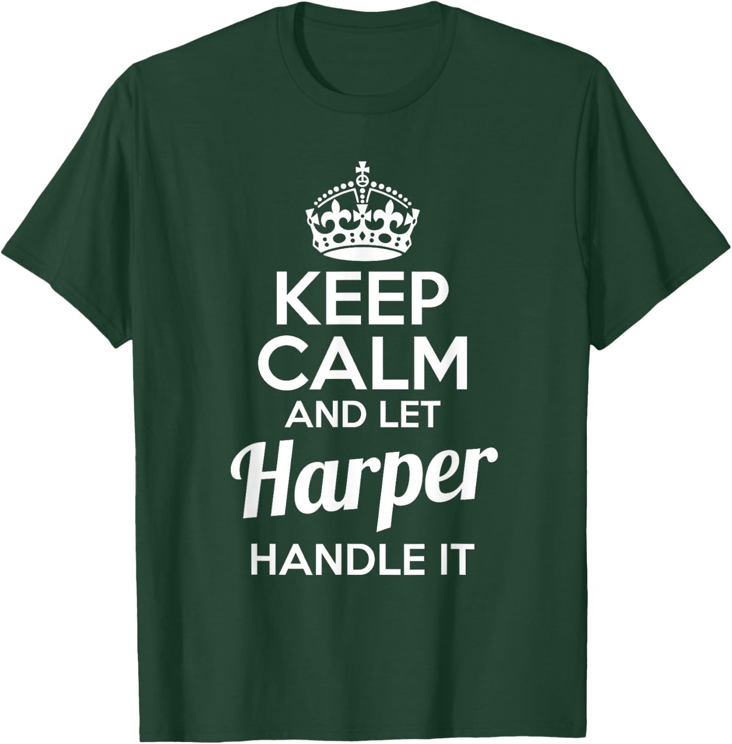 Harper Keep Calm and Let Harper Handle It T-Shirt - T-Shirt | Forest