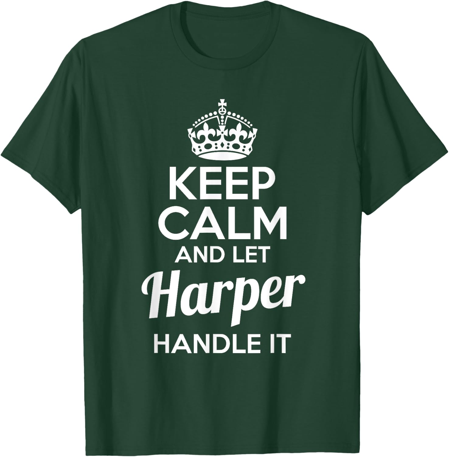 Harper Keep Calm and Let Harper Handle It T-Shirt - T-Shirt | Forest