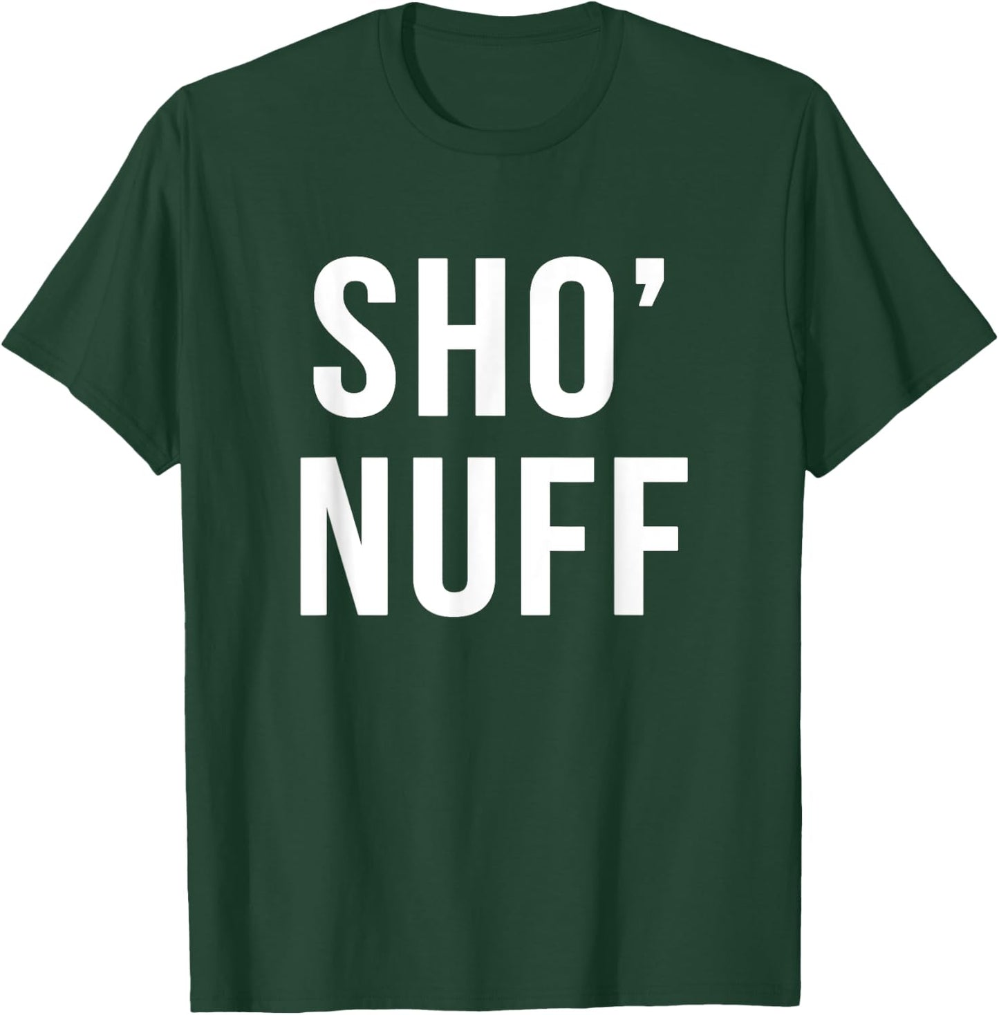 Sho' nuff sarcastic novelty gift funny 80's movie t shirt T-Shirt - T-Shirt | Forest