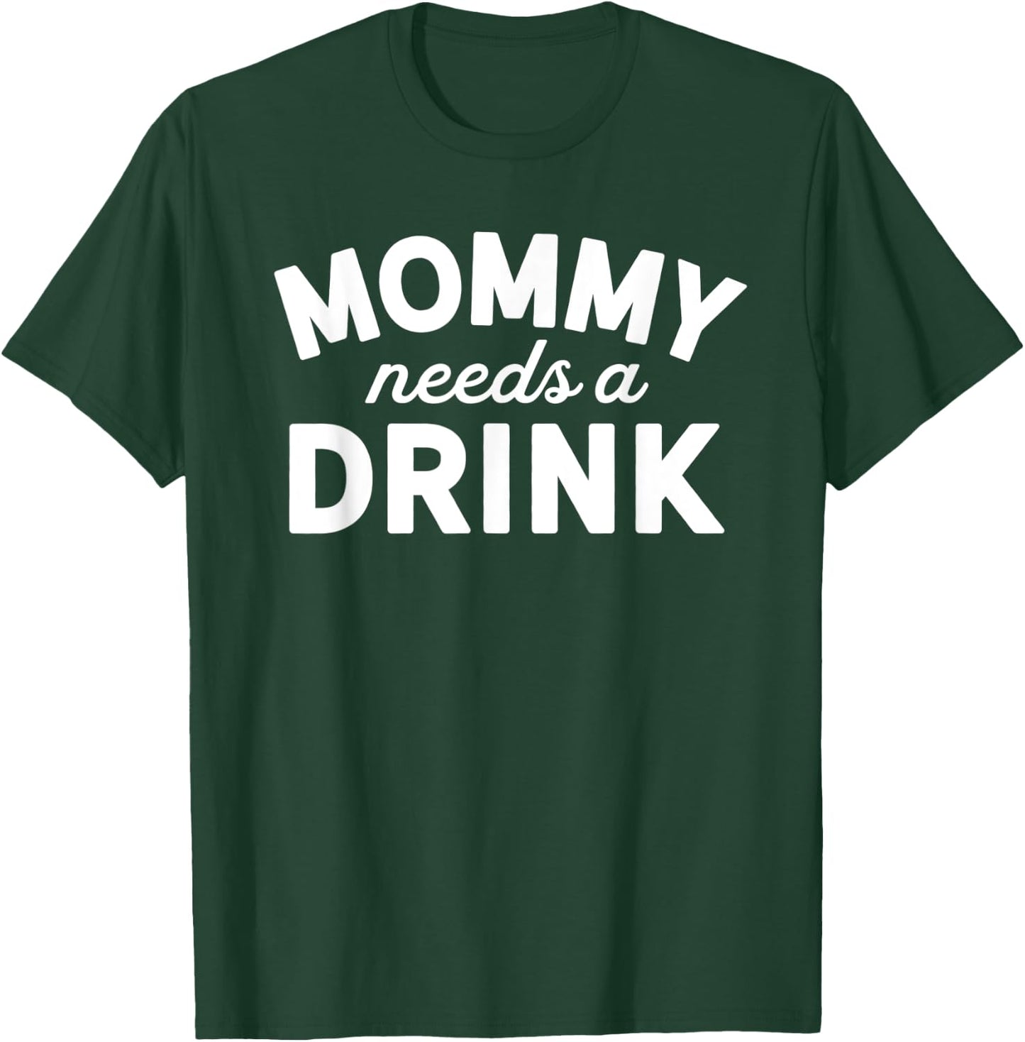 Mommy Needs A Drink Shirt - Mommy Drinking Shirt - Party Mom T-Shirt - T-Shirt | Forest