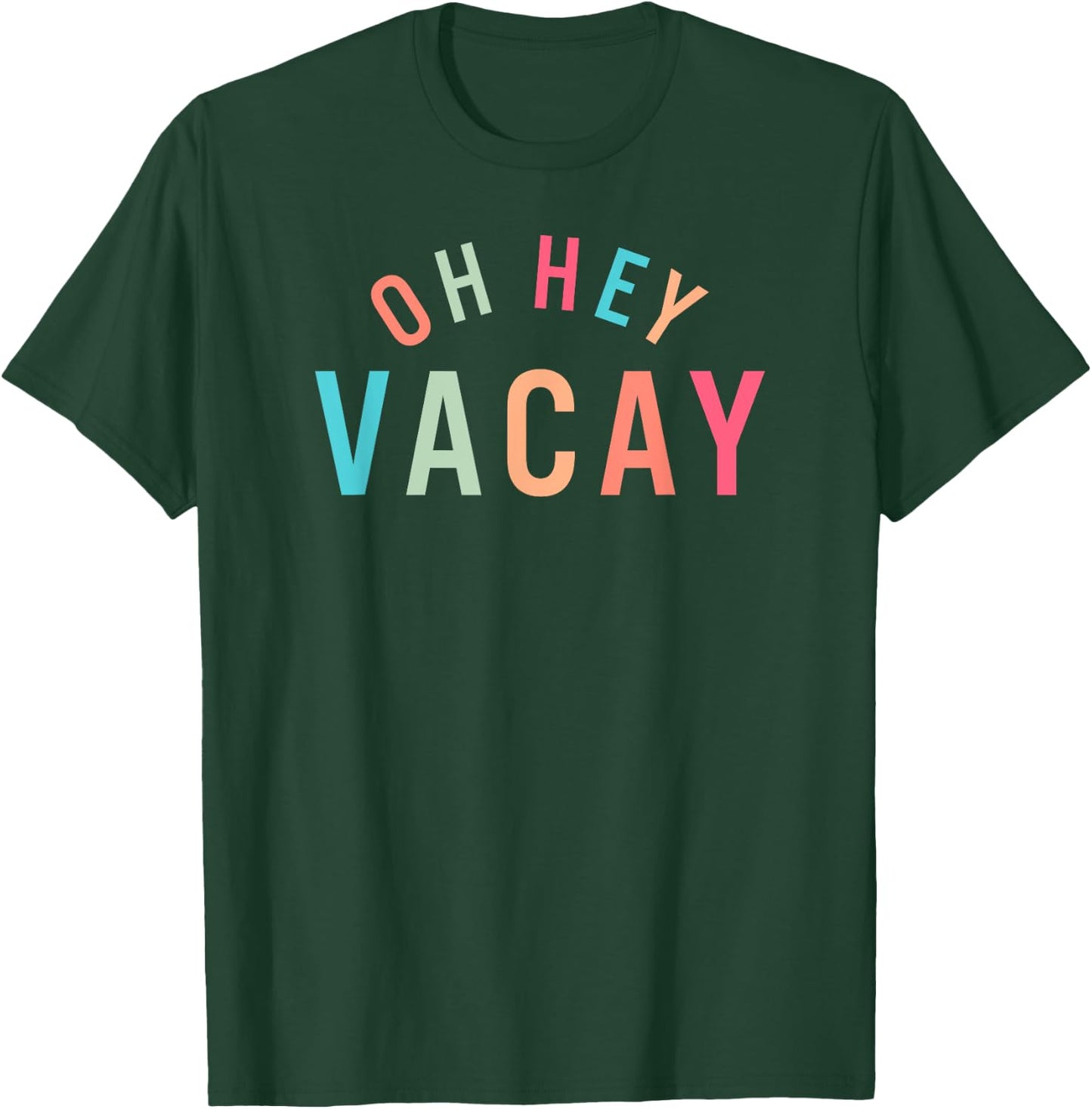 Cute Summer Oh Hey Vacay T-Shirt - T-Shirt | Forest