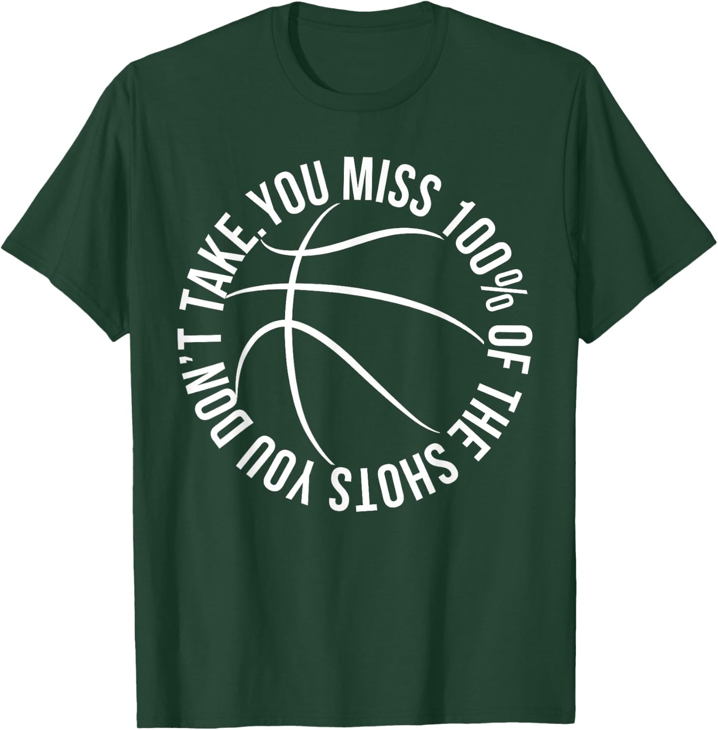 You Miss 100% of Shots You Dont Take Basketball hoops shirt T-Shirt - T-Shirt | Forest