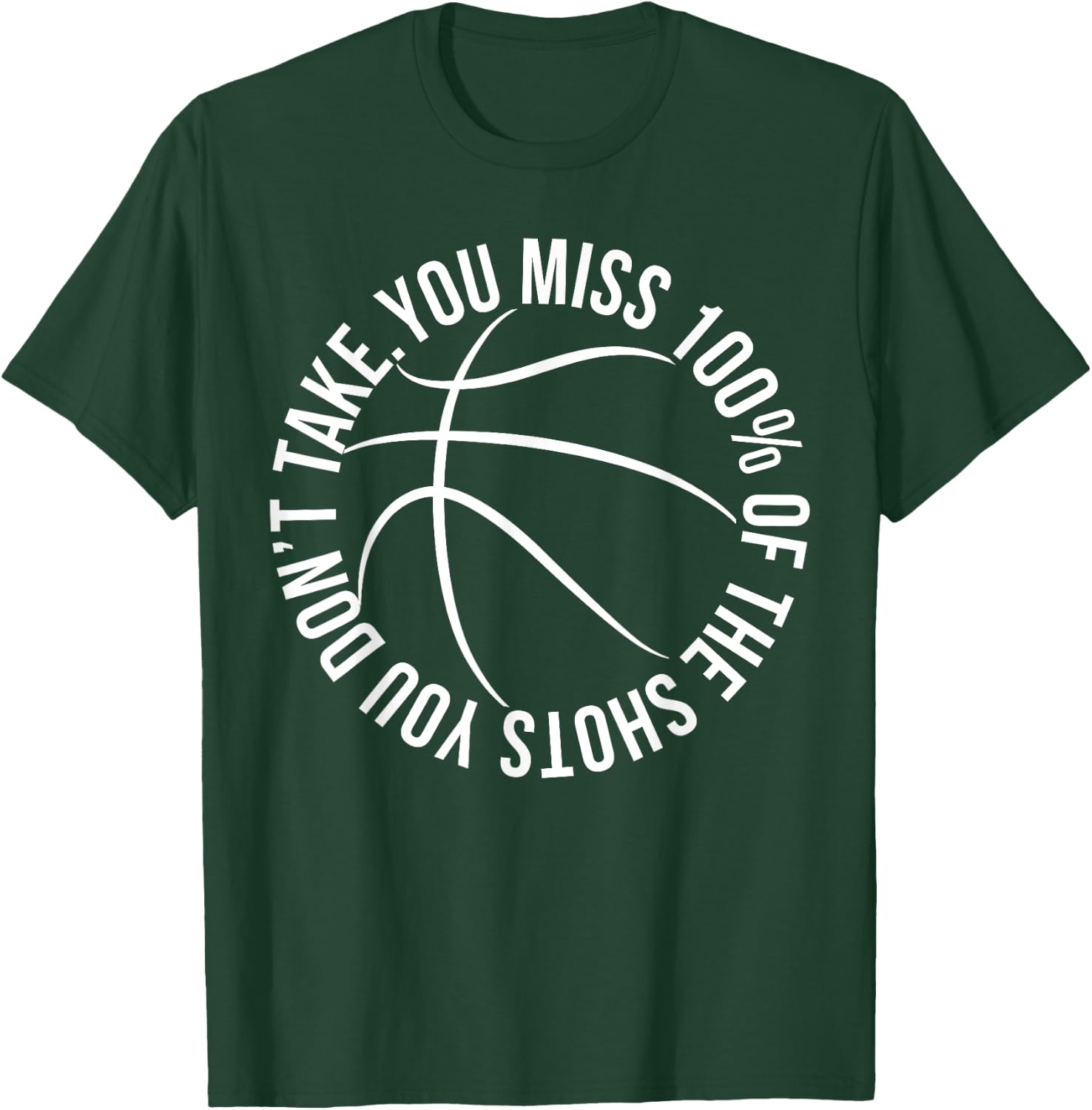 You Miss 100% of Shots You Dont Take Basketball hoops shirt T-Shirt - T-Shirt | Forest