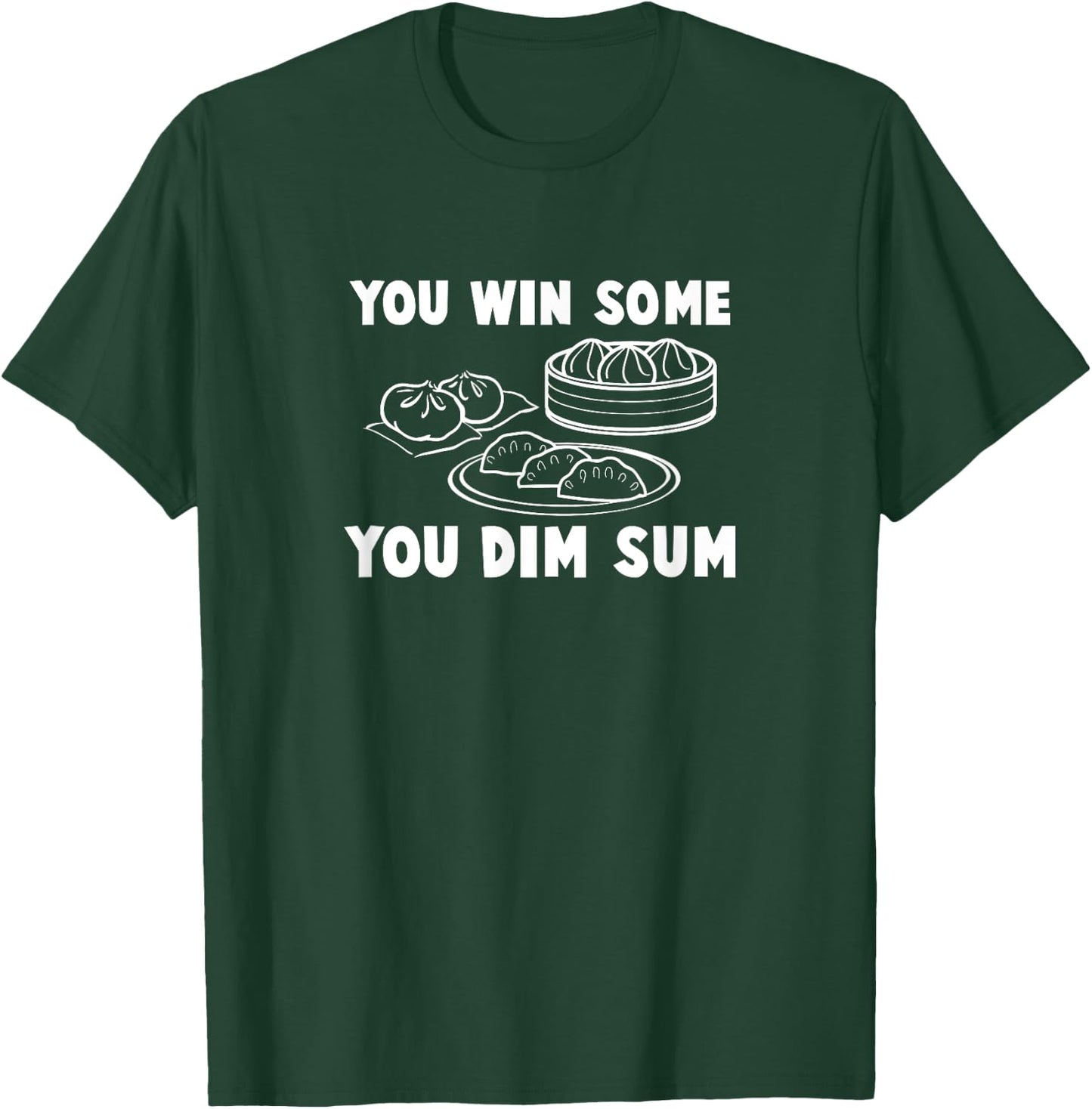 You Win Some You Dim Sum - Funny Chinese Food T Shirt T-Shirt - T-Shirt | Forest