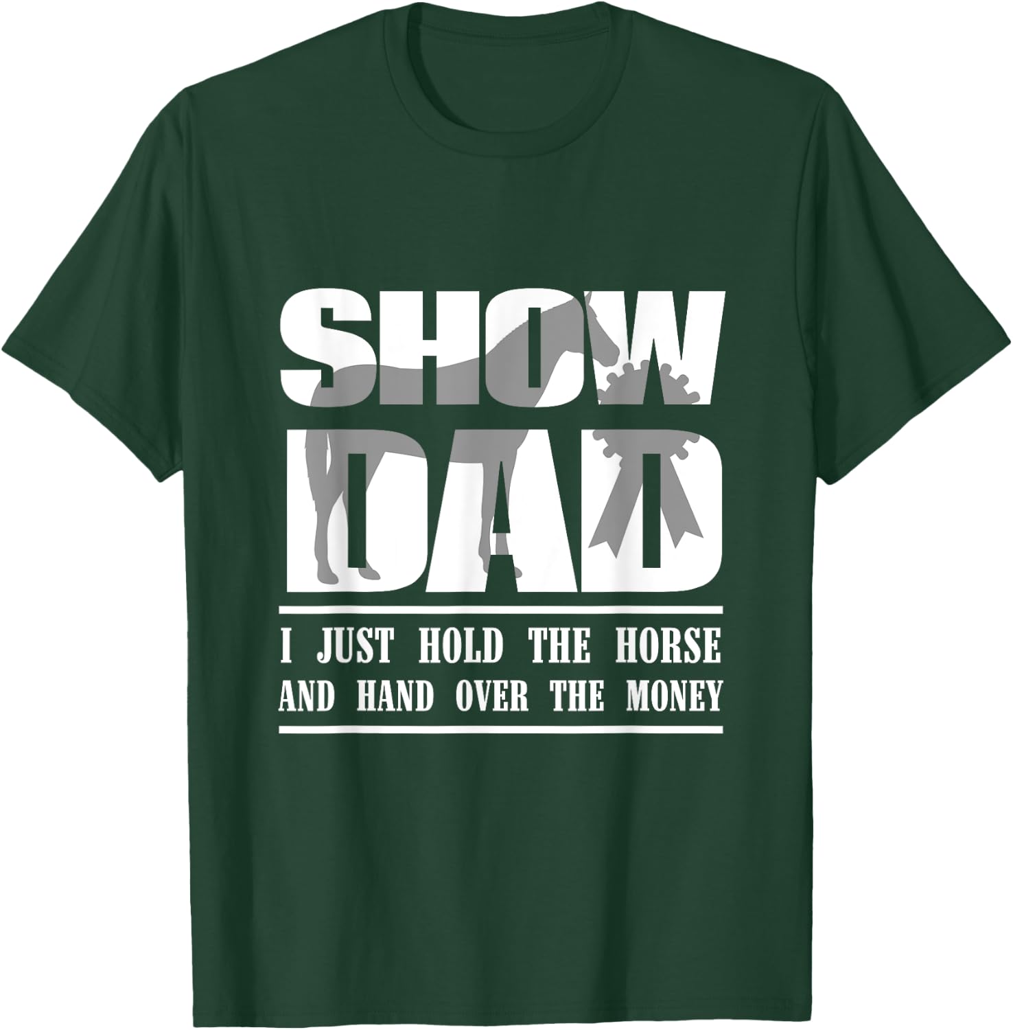 Funny Horse Show Dad T-Shirt - T-Shirt | Forest