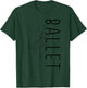 Funny Ballet Dance Danseuse Ballerina En Pointe Shoe Lovers T-Shirt - T-Shirt | Forest
