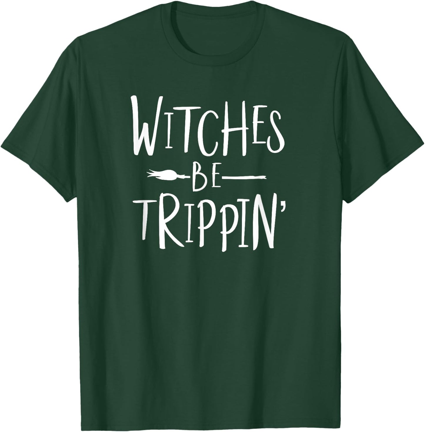 Witches Be Trippin' Funny Witch Halloween Costume T-Shirt - T-Shirt | Forest