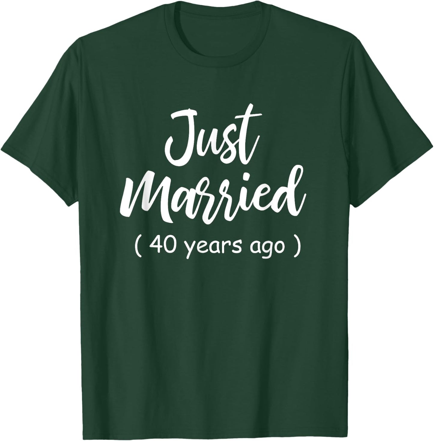 40th Wedding Anniversary Just Married 40 Years Ago Shirt T-Shirt - T-Shirt | Forest