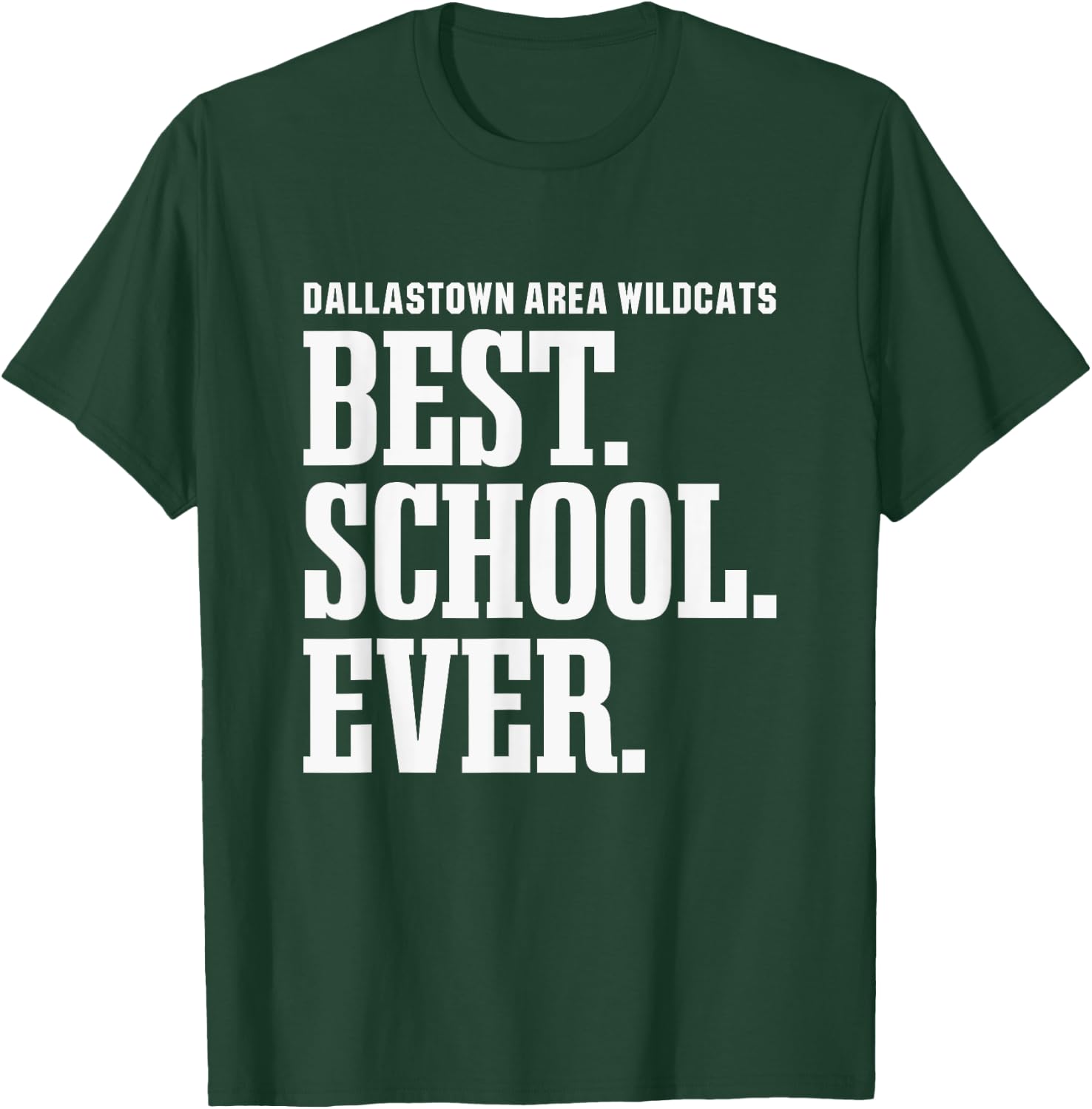 Dallastown Area Wildcats Best Ever HS T-Shirt - T-Shirt | Forest