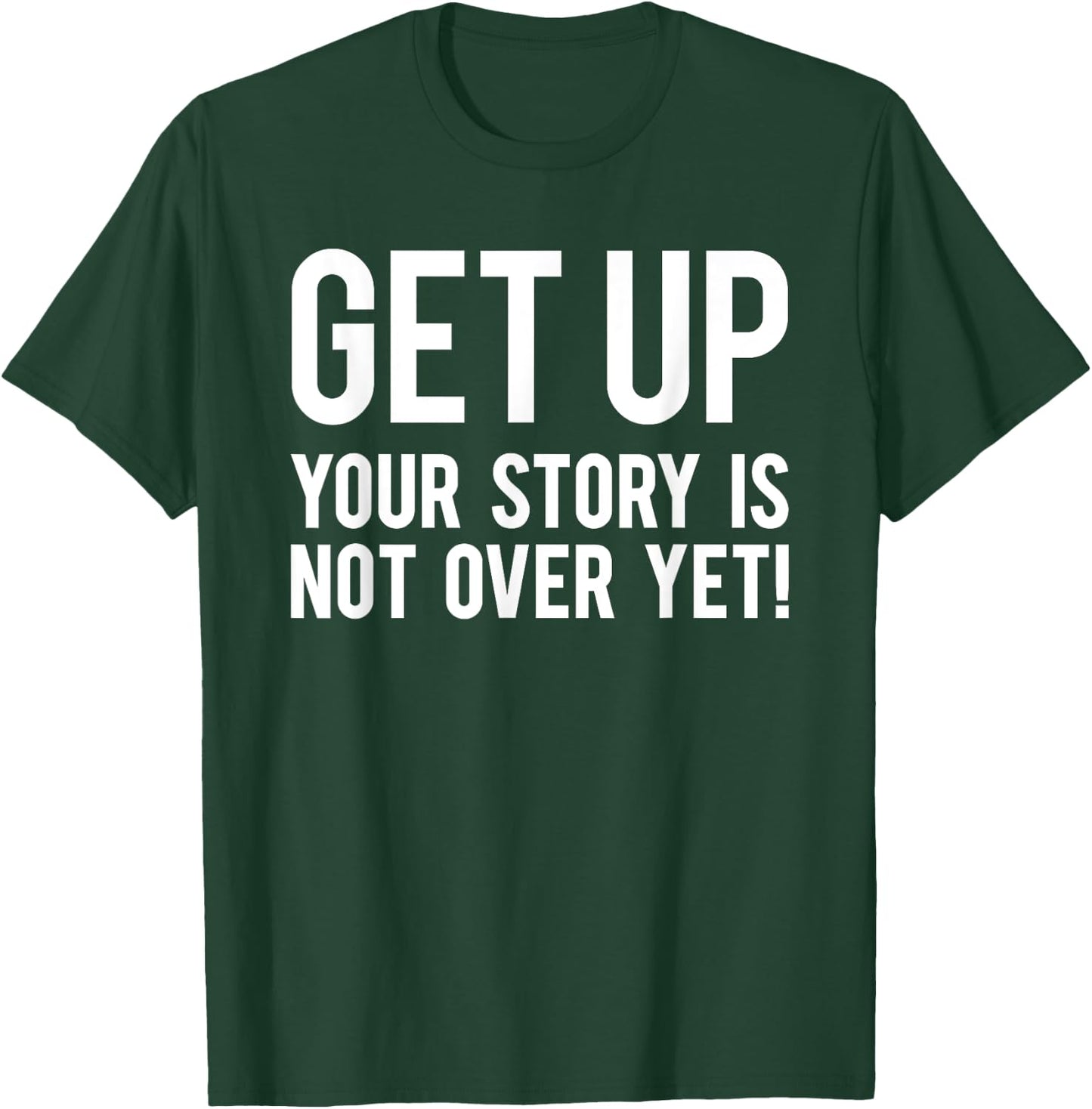 Your Story Is Not Over Yet Workout Fitness Motivational Gym T-Shirt - T-Shirt | Forest