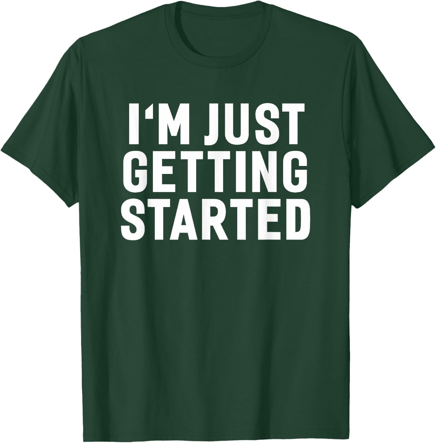 Getting Started Gym Workout Exercise Motivation Humor Saying T-Shirt - T-Shirt | Forest