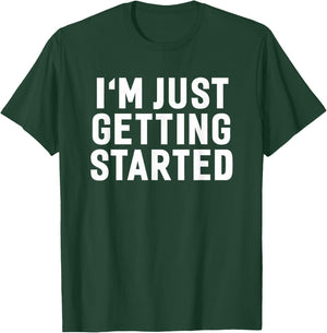 Getting Started Gym Workout Exercise Motivation Humor Saying T-Shirt - T-Shirt | Forest