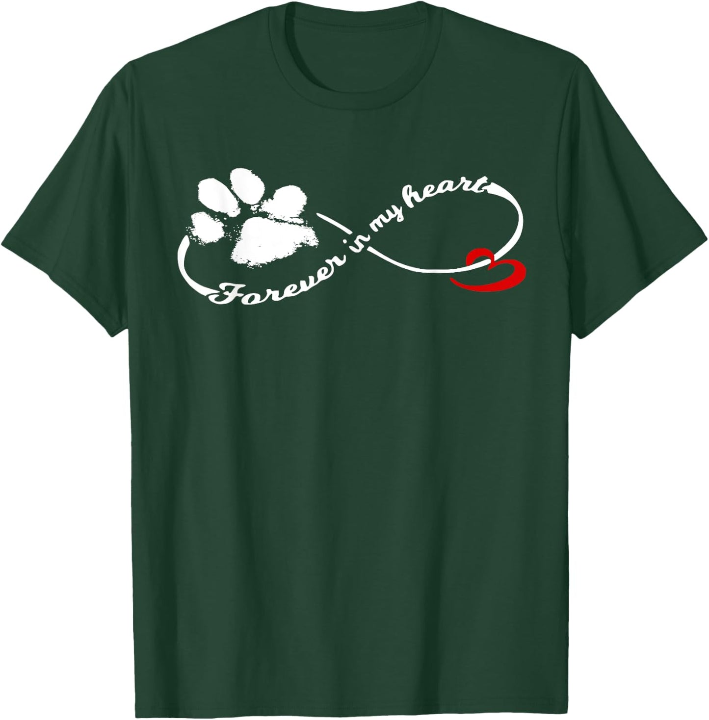 Forever in My Heart Dog Pawprint Infinity Women Girls Kids T-Shirt - T-Shirt | Forest