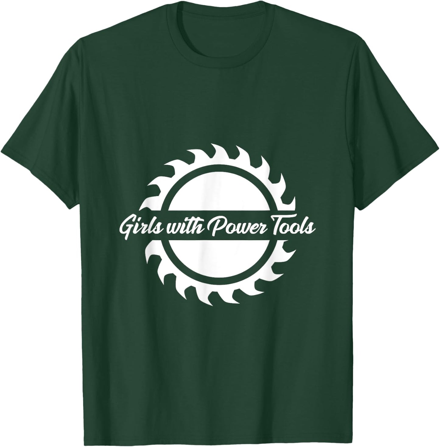 Women Woodworkers : Girls with Power Tools Sawblade T-Shirt - T-Shirt | Forest
