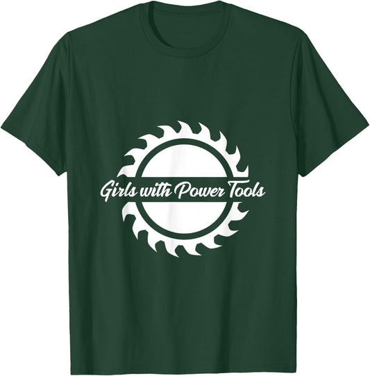 Women Woodworkers : Girls with Power Tools Sawblade T-Shirt - T-Shirt | Forest