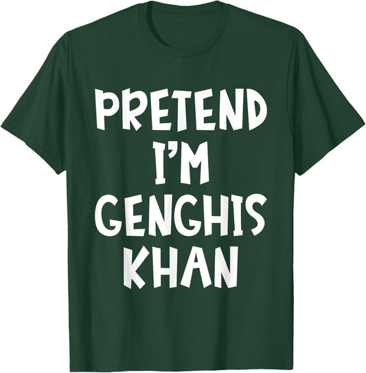 Pretend I'm Genghis Khan Matching Costume Lazy Halloween T-Shirt - T-Shirt | Forest
