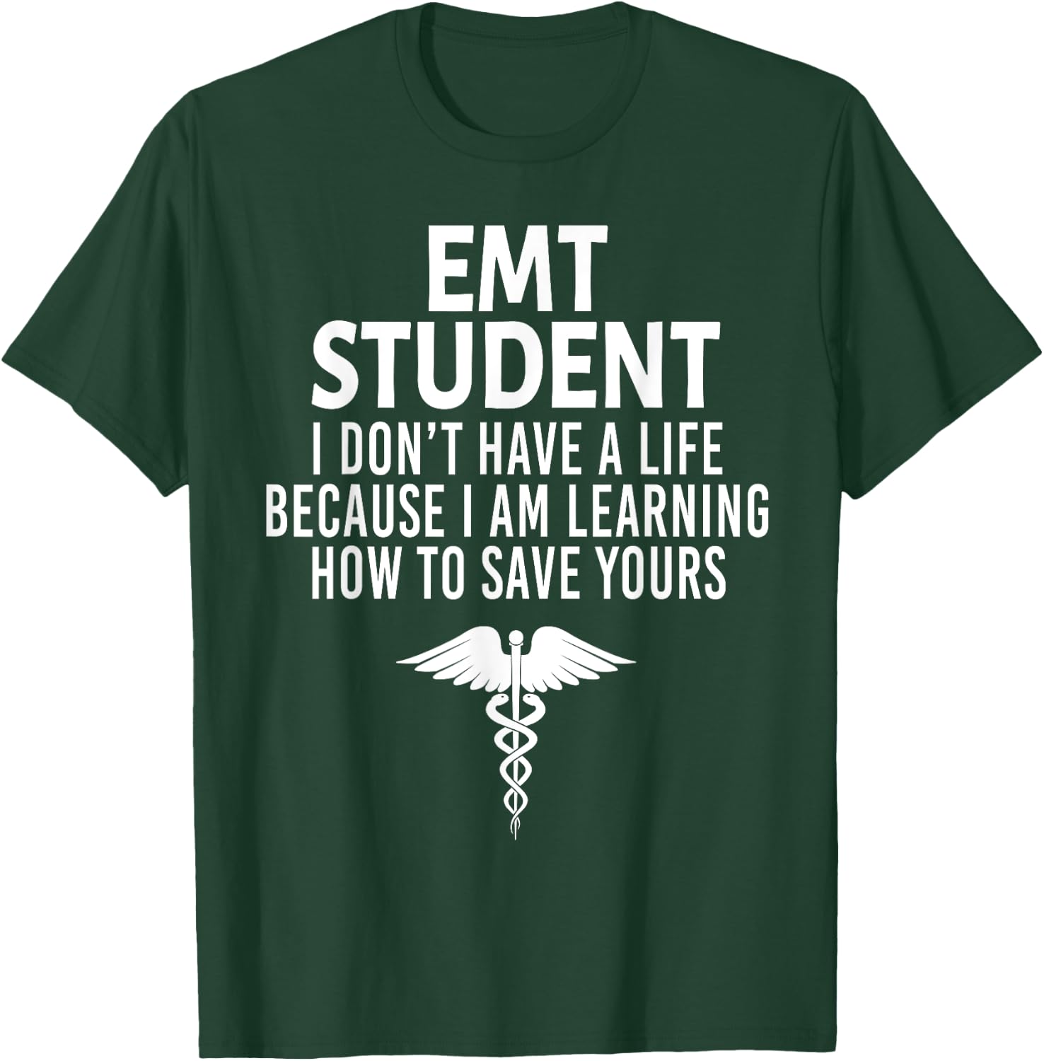 First Responder 's EMT Student Funny I Don't Have a Life EMS Medical Student -Adults Black T-Shirt - T-Shirt | Forest