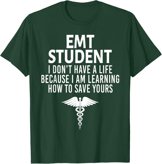 First Responder 's EMT Student Funny I Don't Have a Life EMS Medical Student -Adults Black T-Shirt - T-Shirt | Forest