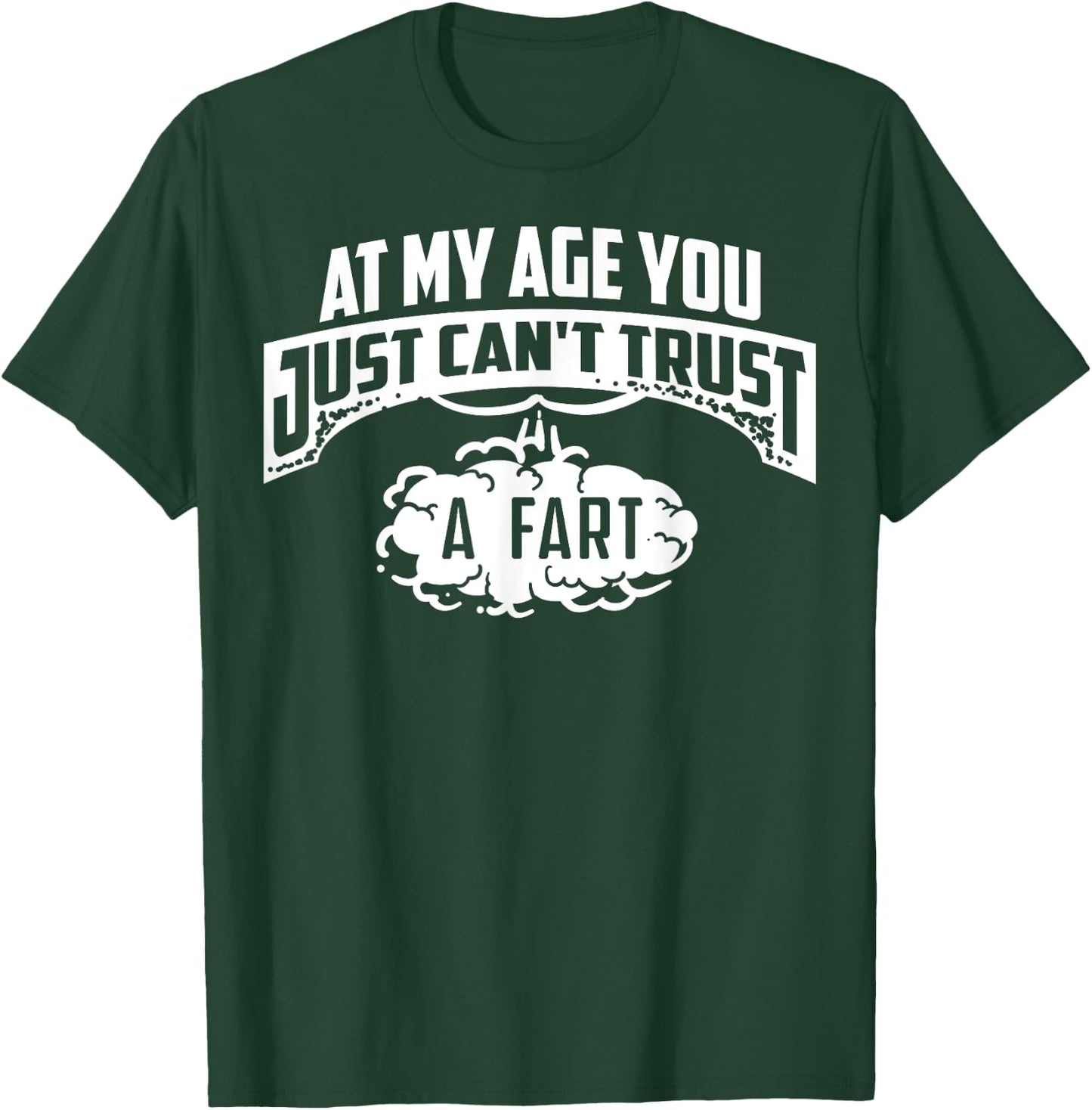 Cool At My Age You Just Can't Trust A Fart Senior Joke Shirt T-Shirt - T-Shirt | Forest