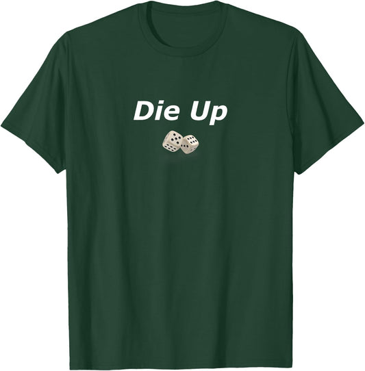 Die Up Beer Die Funny - College and University Game T-Shirt - T-Shirt | Forest
