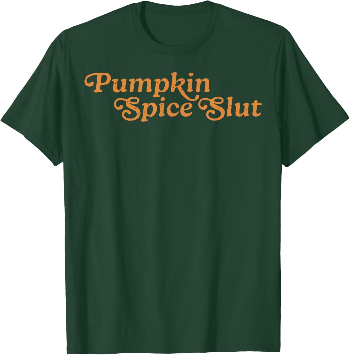 Pumpkin Spice Slut Funny Inappropriate Fall Halloween T-Shirt - T-Shirt | Forest