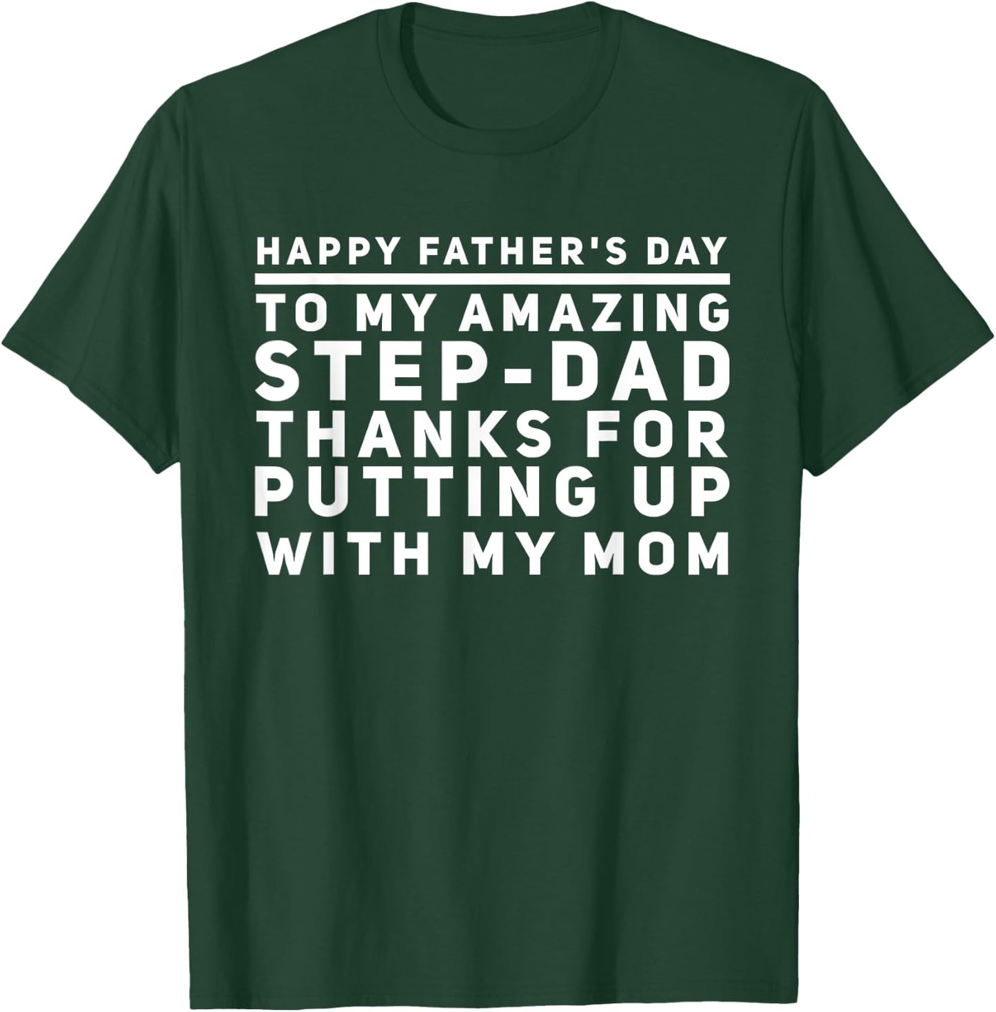 My Amazing Step-Dad Thanks For Putting Up With My Mom T-Shirt - T-Shirt | Forest