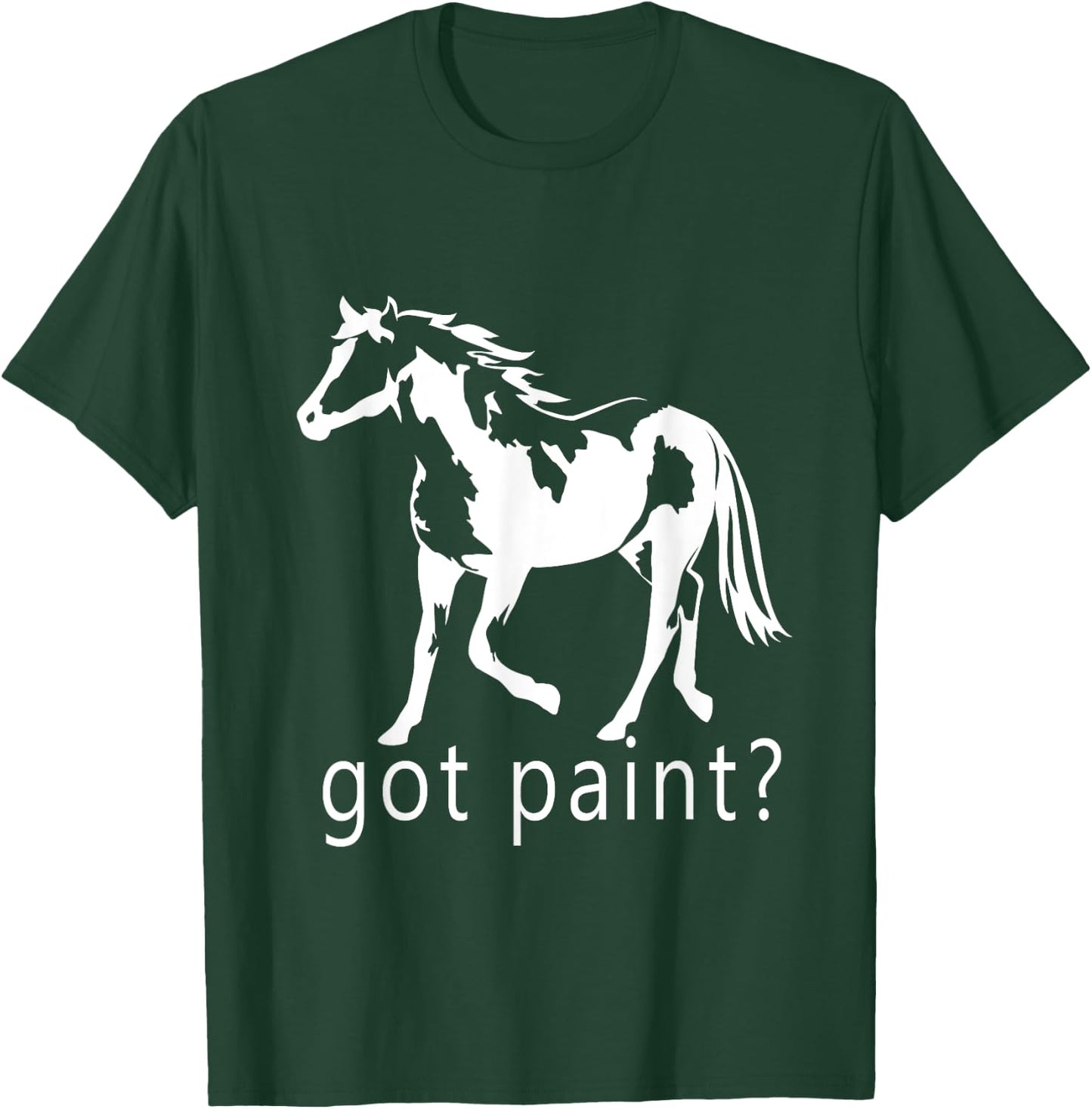 Got Paint? American Paint APHA Trending Paint Horse T-Shirt - T-Shirt | Forest