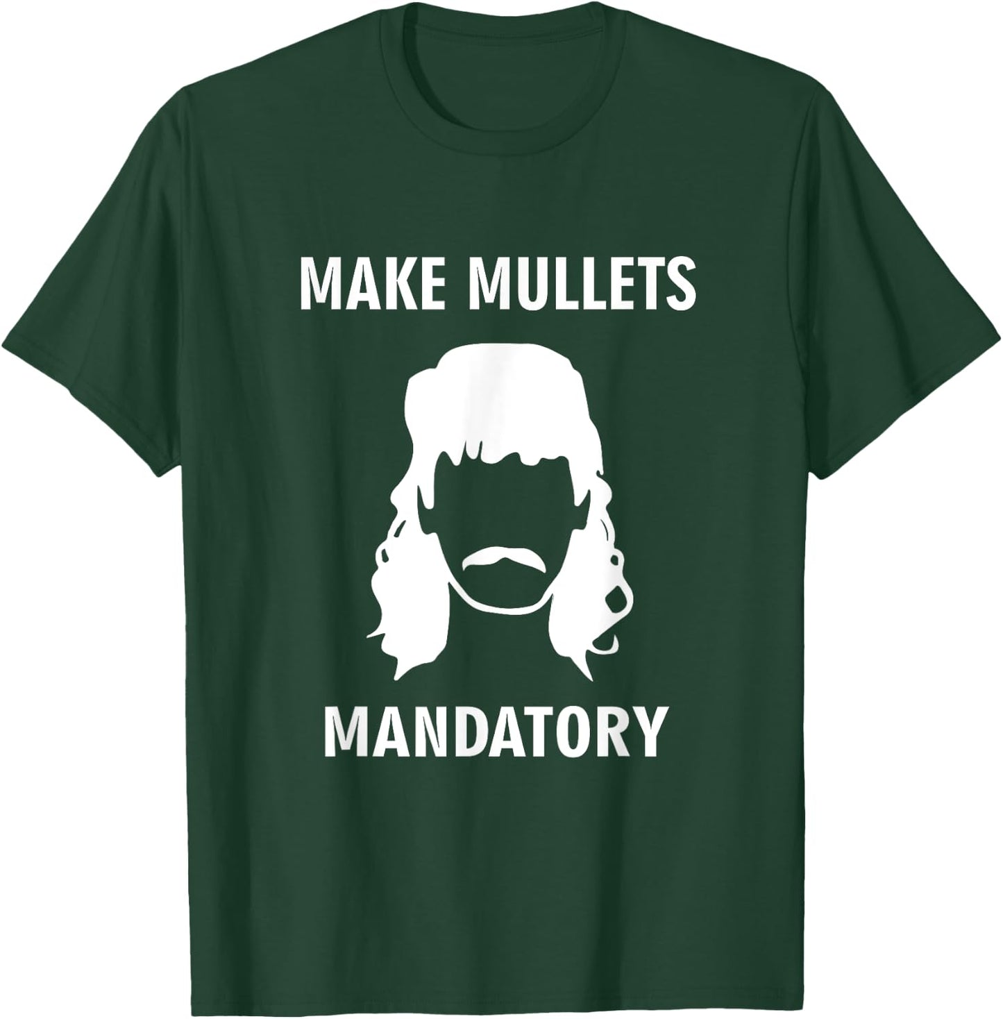 Make Mullets Mandatory Funny Redneck Hillbilly Hair T-Shirt - T-Shirt | Forest