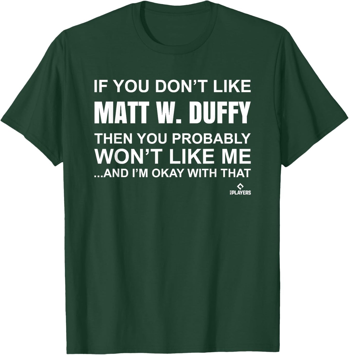 Matt W. Duffy Prospect Baseball Fan Gear T-Shirt - T-Shirt | Forest