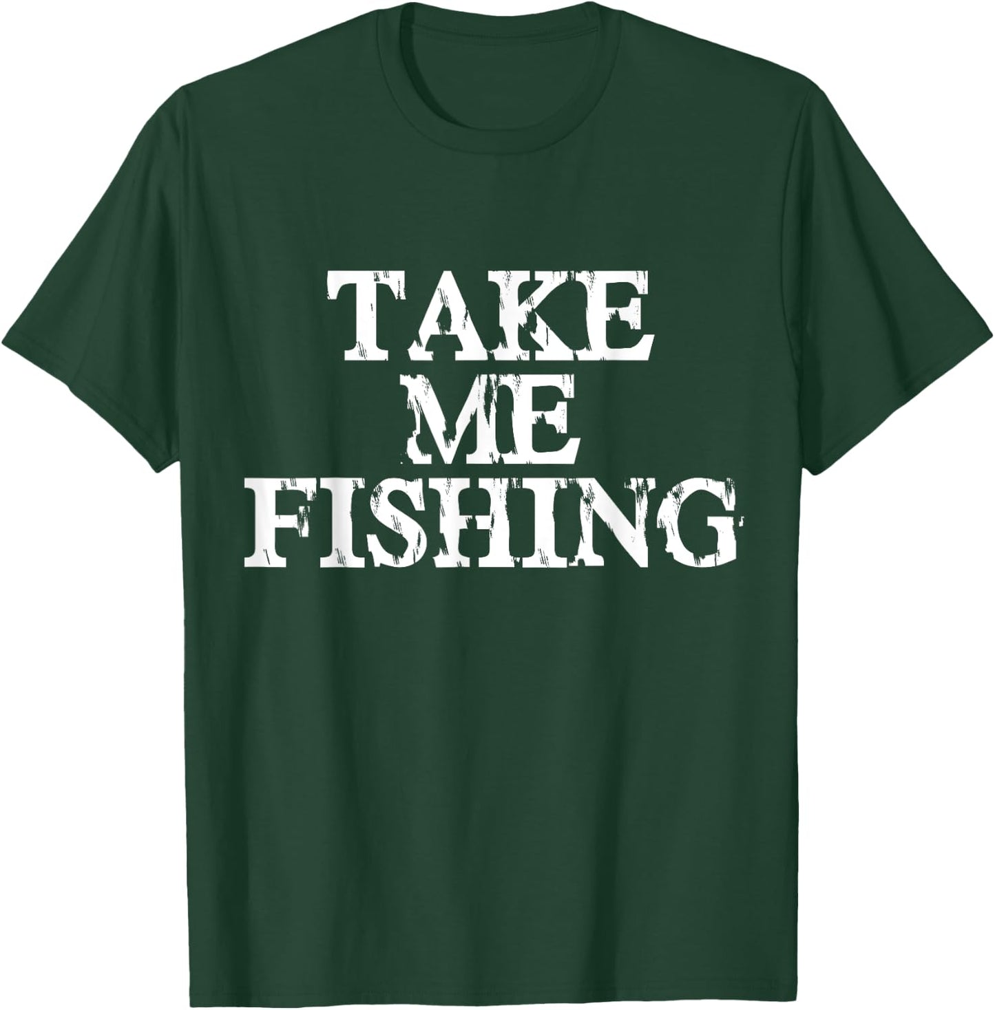 Take Me Fishing Shirt for Kids, Men, and Women T-Shirt - T-Shirt | Forest