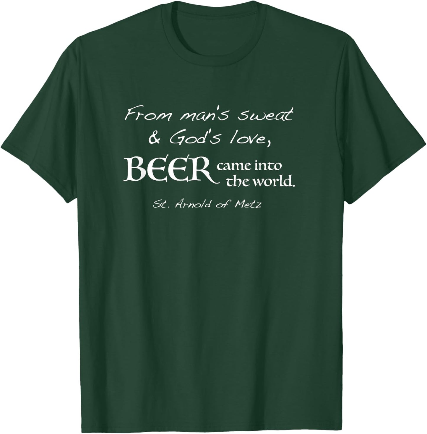 Beer Came Into the World St. Arnold of Metz T-Shirt - T-Shirt | Forest
