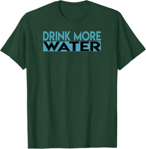 Drink More Water T-Shirt - T-Shirt | Forest