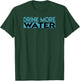Drink More Water T-Shirt - T-Shirt | Forest