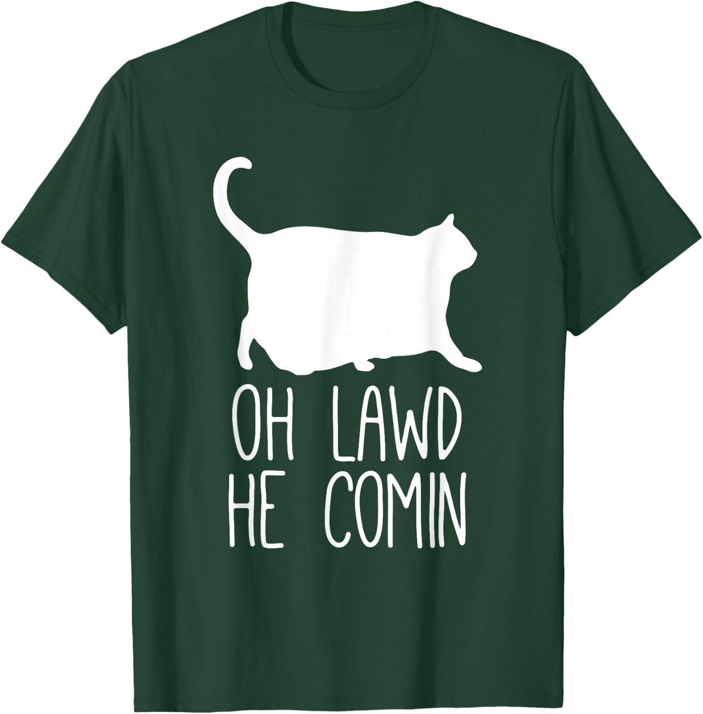Oh Lawd He Comin, Chonk Cat T-Shirt - T-Shirt | Forest