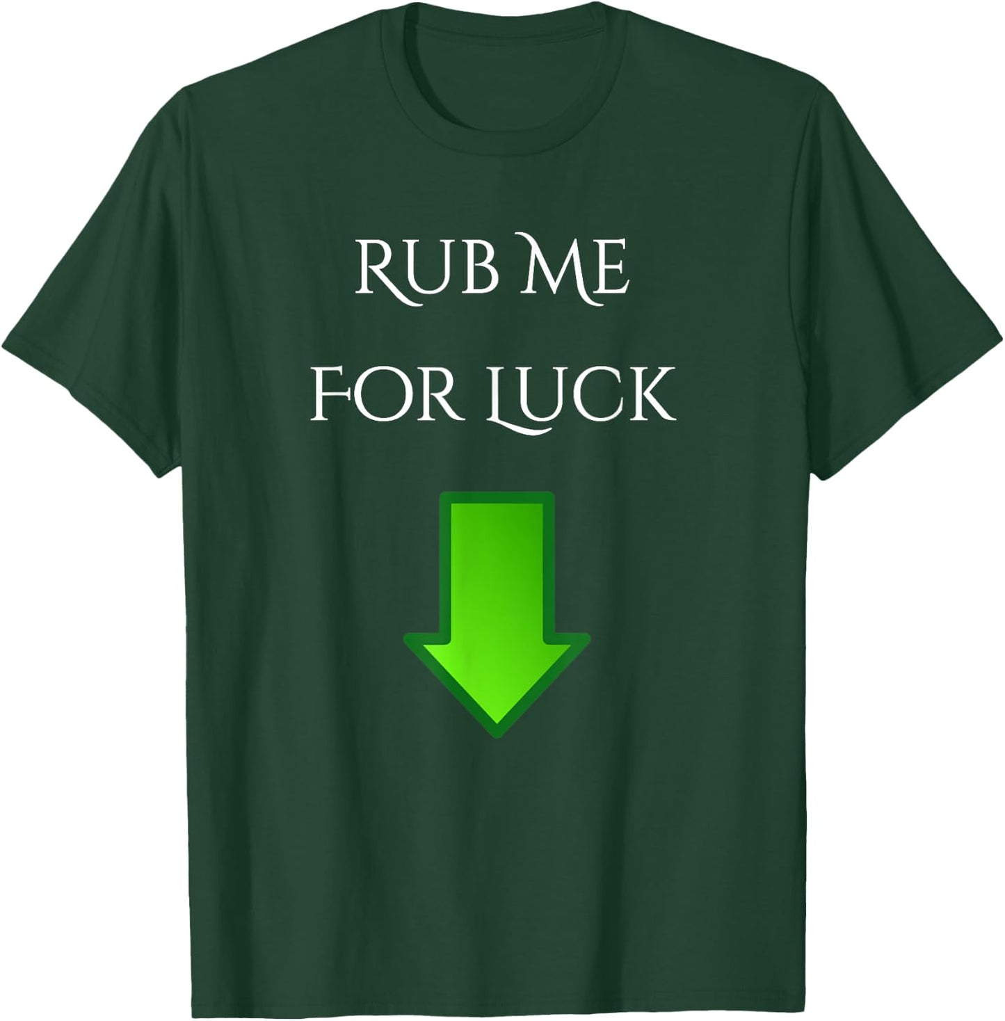 Rub Me For Luck Arrow Down Funny Shirt T-Shirt - T-Shirt | Forest