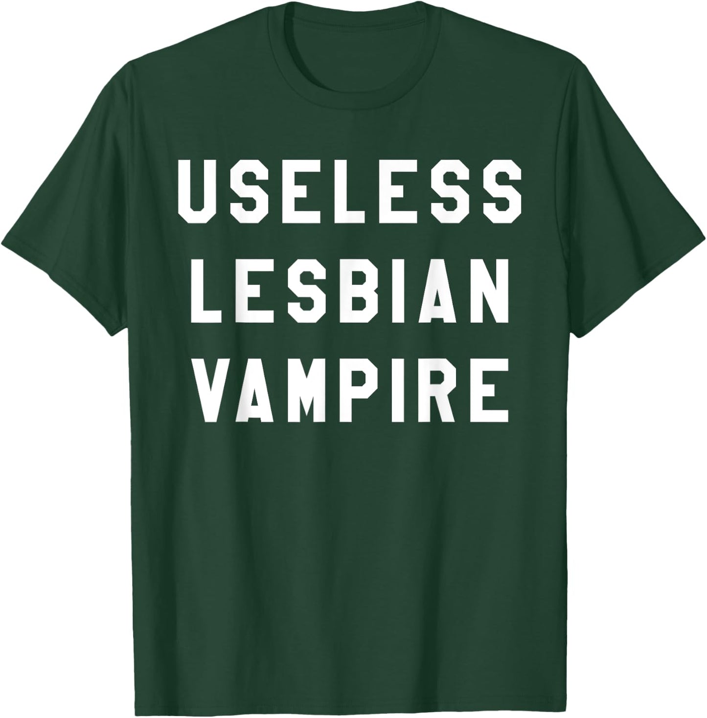 Useless Lesbian Vampire Shirt T-Shirt - T-Shirt | Forest