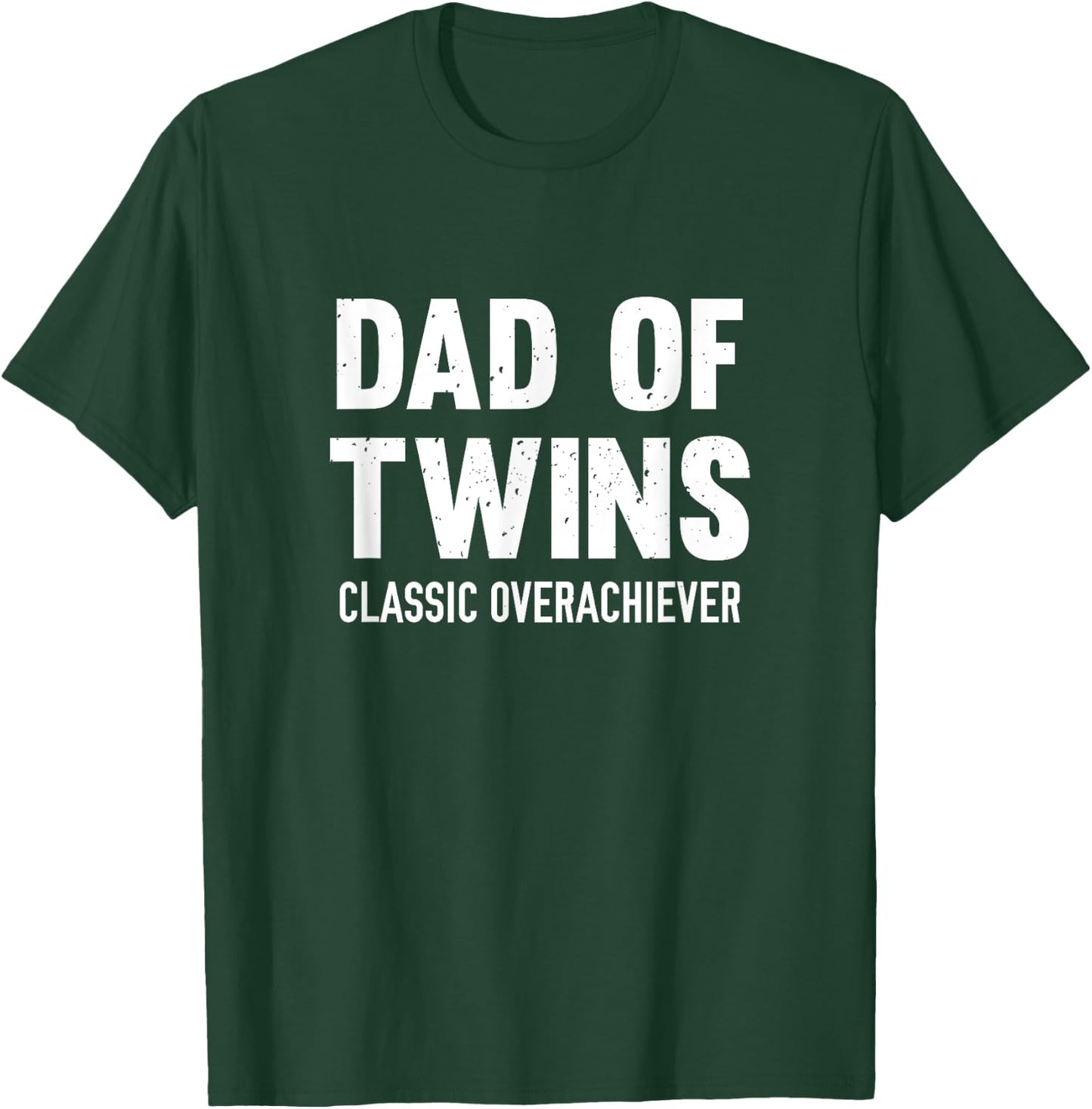 Dad Of Twins Classic Overachiever T-Shirt - T-Shirt | Forest