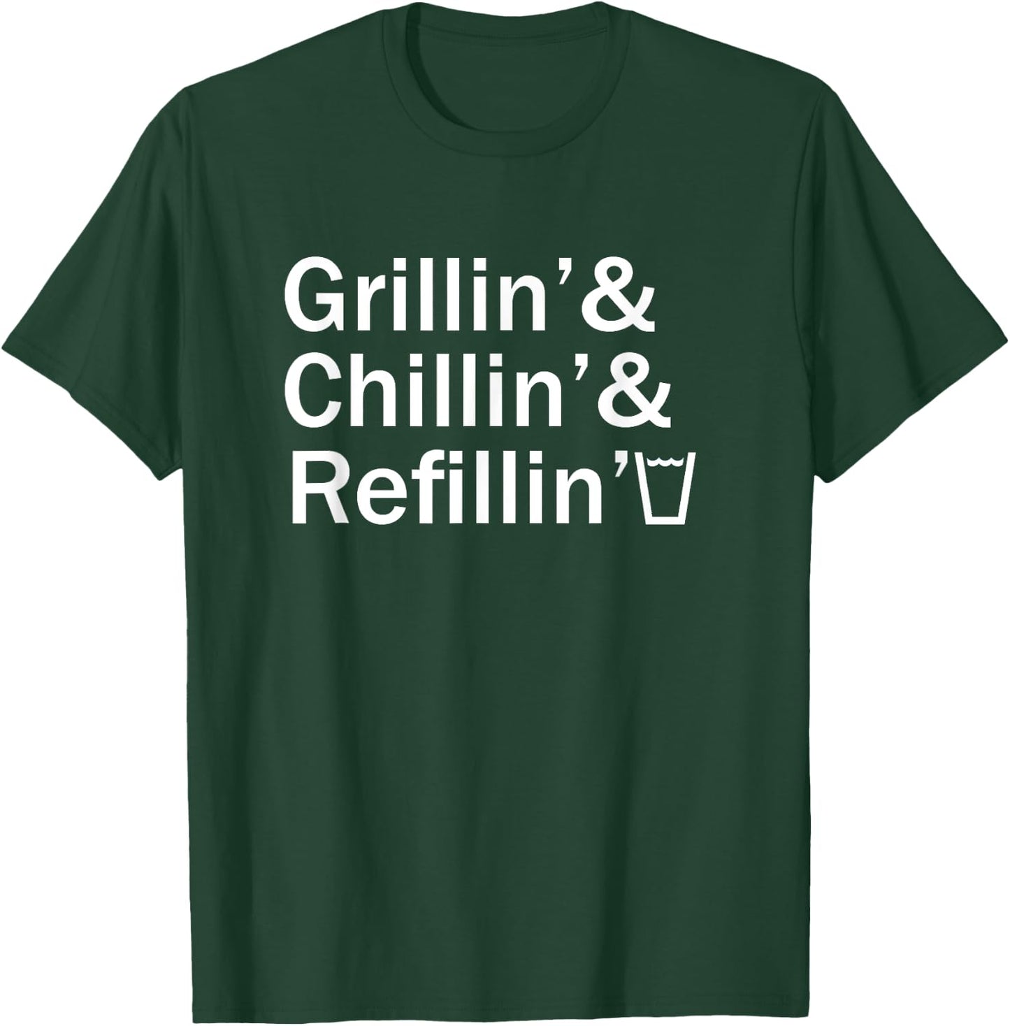 Grillin & Chillin & Refillin Funny Backyard BBQ Graphic T-Shirt - T-Shirt | Forest