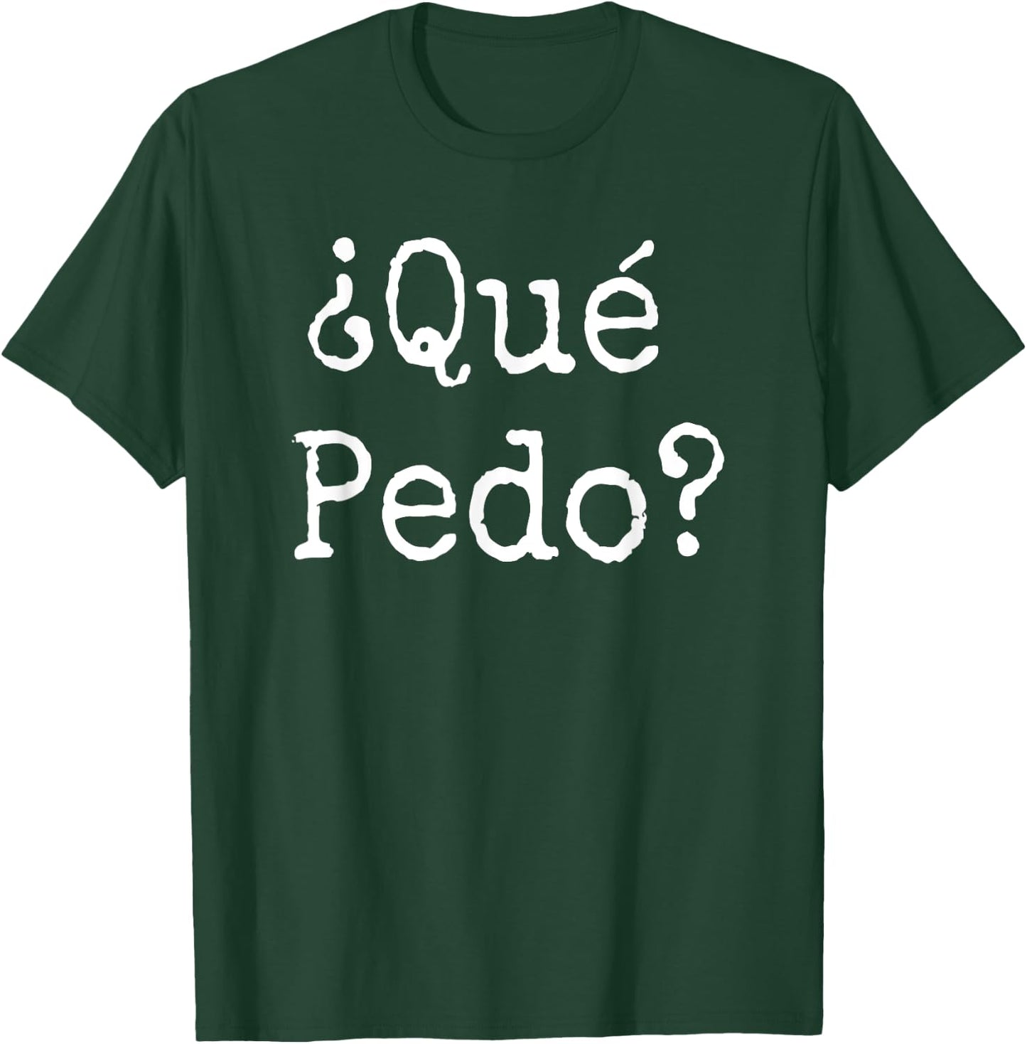 Que Pedo?- Spanish Slang Camiseta T-Shirt - T-Shirt | Forest