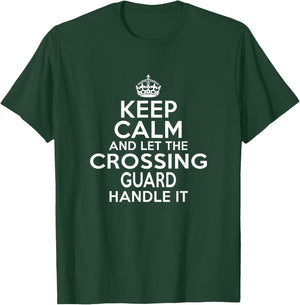 Keep calm and let the Crossing guard handle it T-Shirt - T-Shirt | Forest
