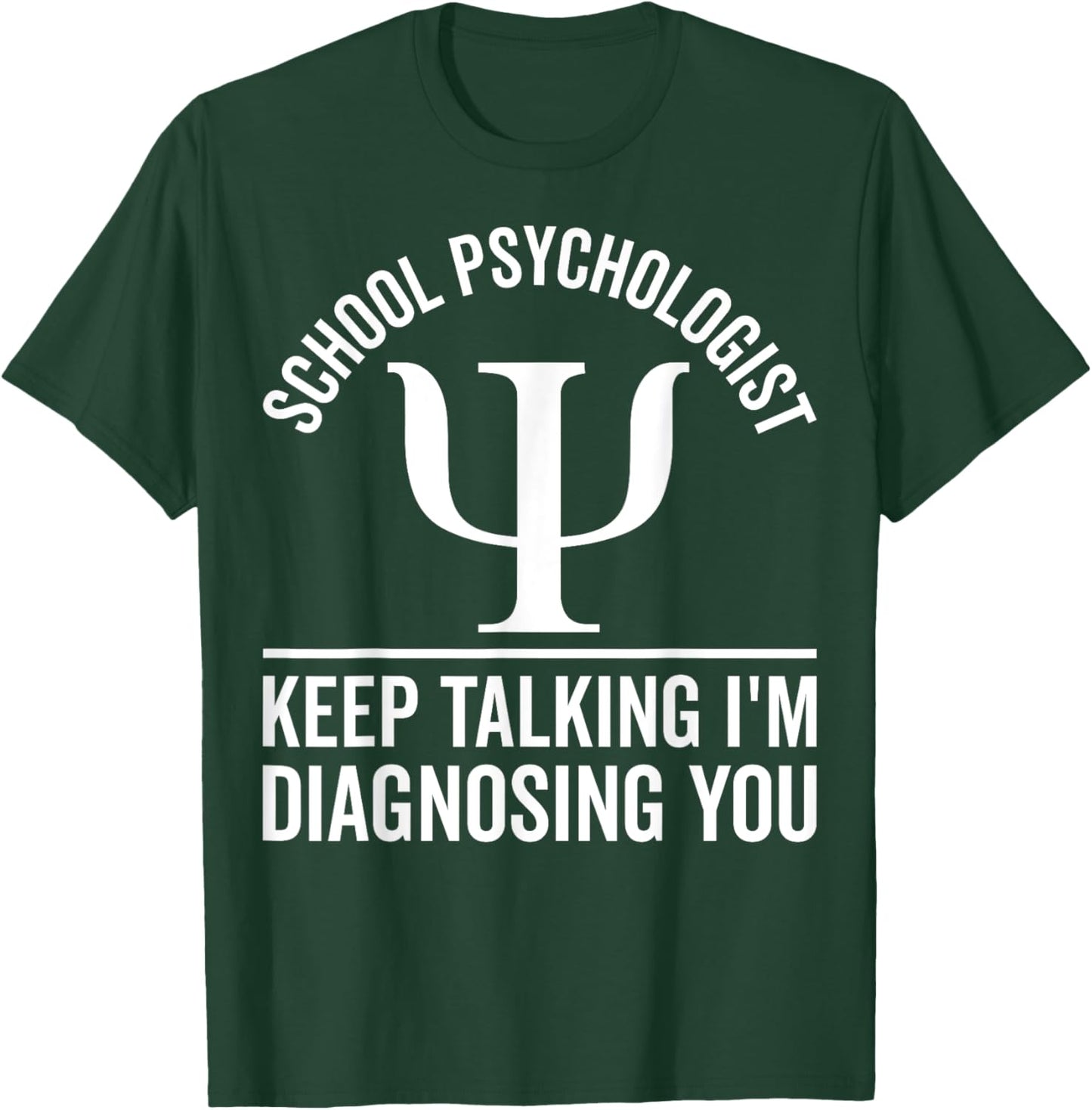 School Psychologist Keep Talking Funny Psychology Counselor T-Shirt - T-Shirt | Forest