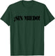 Live Without Fear (Spanish) Sin Miedo Motivational Design T-Shirt - T-Shirt | Forest