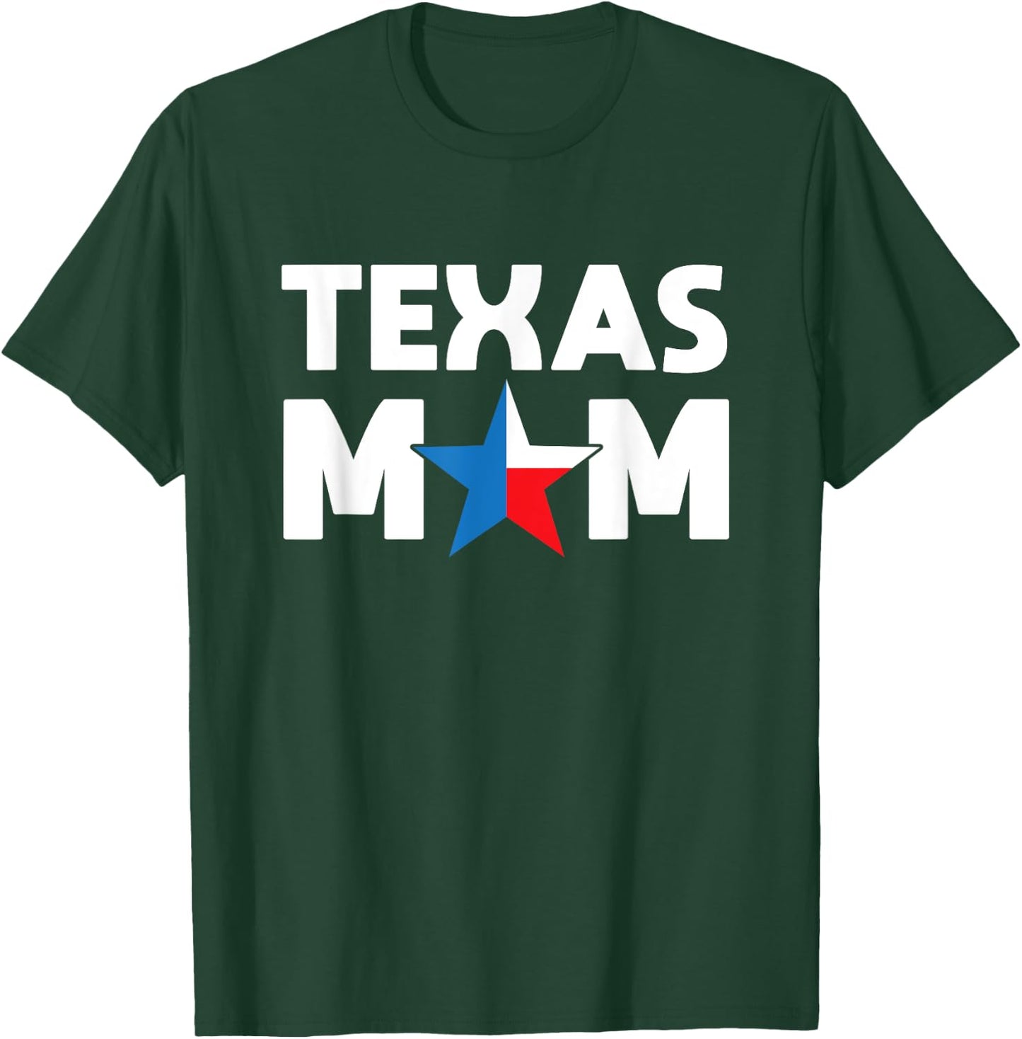 Texas Mom Texas Flag Colors And Star For The O Mom Gift T-Shirt - T-Shirt | Forest