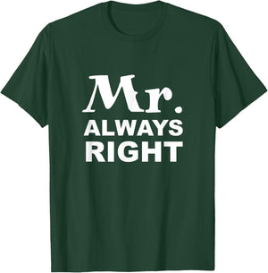 Mr. Always Right T-Shirt - T-Shirt | Forest