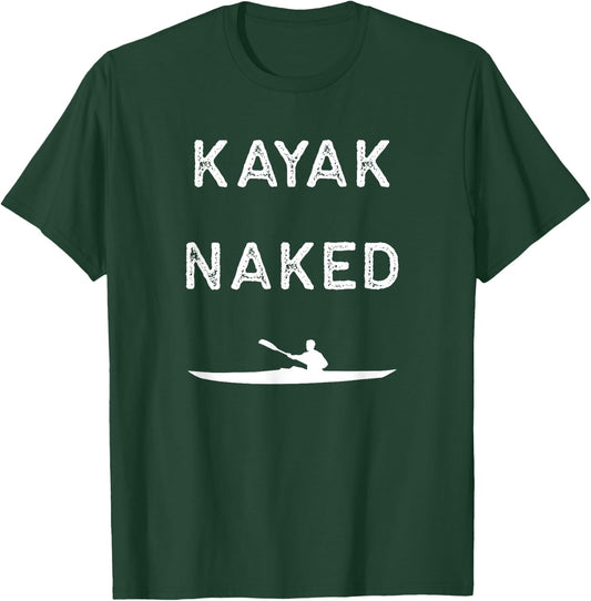 Naked Kayak Shirt - Funny - Camping Outdoors - Fishing T-Shirt - T-Shirt | Forest