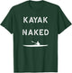 Naked Kayak Shirt - Funny - Camping Outdoors - Fishing T-Shirt - T-Shirt | Forest
