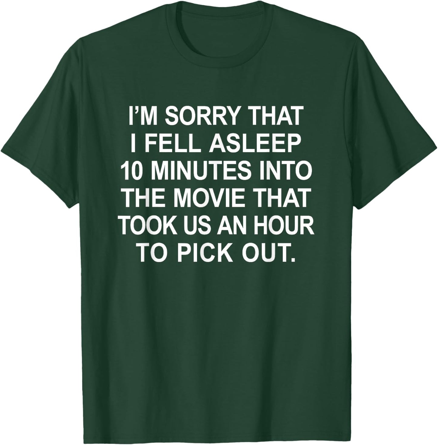 I'm Sorry I Fell Asleep During The Movie, Funny Tired Shirt T-Shirt - T-Shirt | Forest