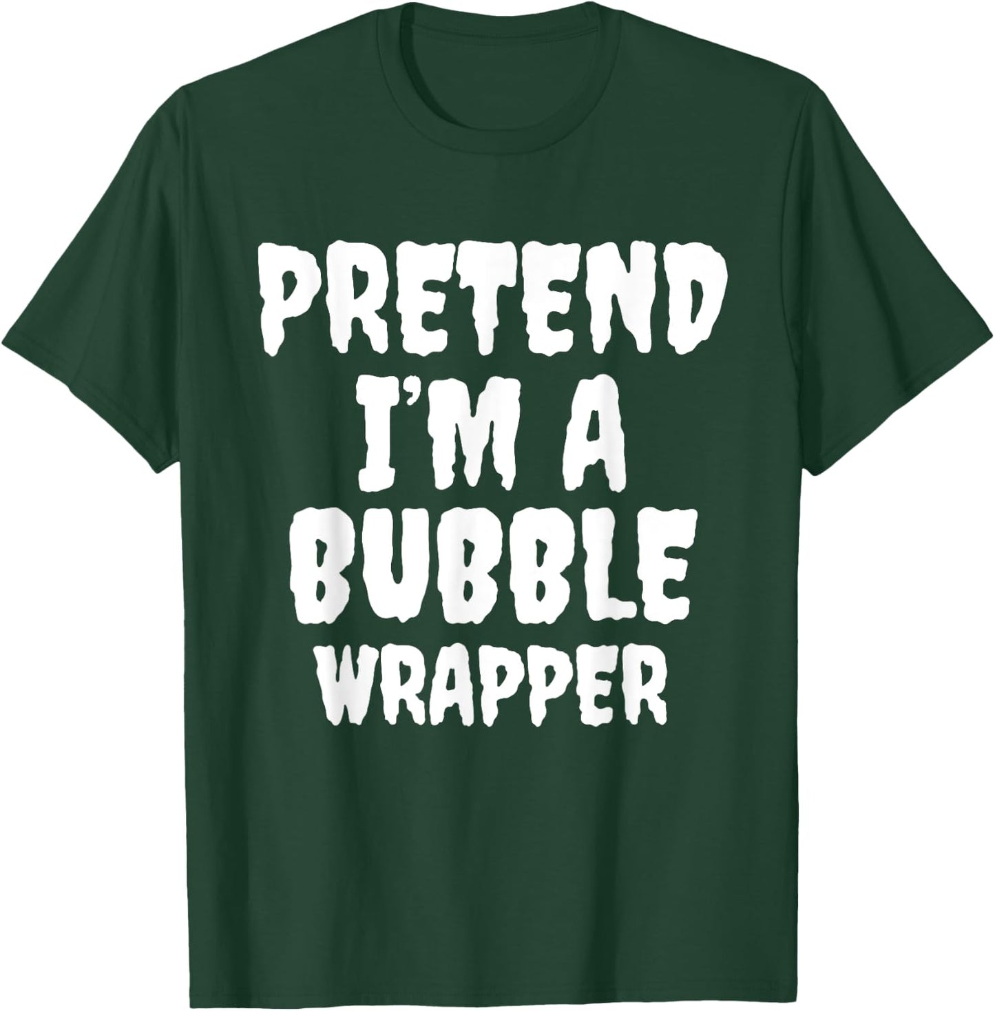 Pretend I'm A Bubble Wrapper Halloween Funny Costume Quote T-Shirt - T-Shirt | Forest